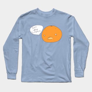 Orange You Glad Long Sleeve T-Shirt